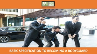 Basic Specification to Becoming a Bodyguard