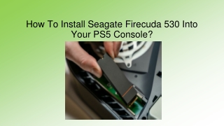 How To Install Seagate Firecuda 530 Into Your PS5 Console?