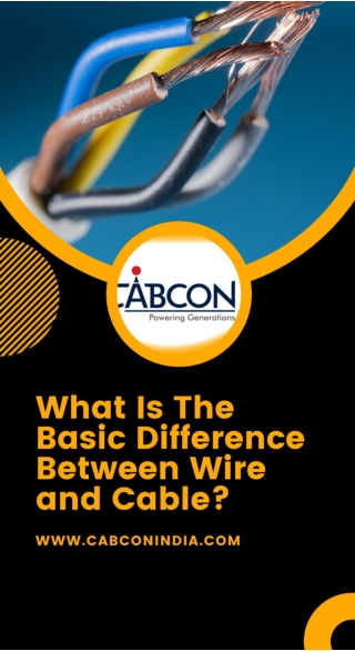 What Is The Basic Difference Between Wire and Cable