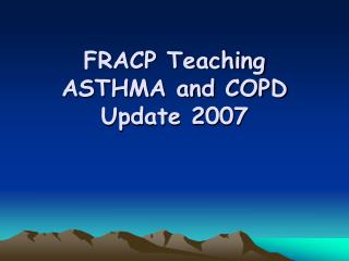 FRACP Teaching ASTHMA and COPD Update 2007