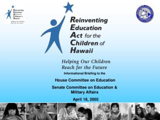 Informational Briefing to the House Committee on Education Senate Committee on Education &amp; Military Affairs April