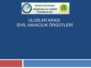 ULUSLAR ARASI SİVİL HAVACILIK ÖRGÜTLERİ