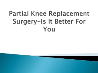 Partial-Knee-Replacement-Surgery-Is-It-Better-For-You