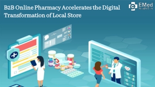 B2B Online Pharmacy Accelerates the Digital Transformation of Local Store