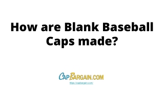 How are Blank Baseball Caps made?