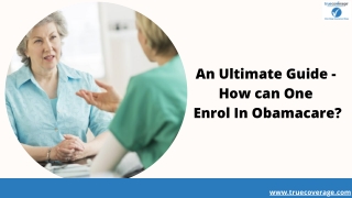An Ultimate Guide - How can One Enrol In Obamacare