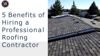 5 Benefits Of Hiring a Professional Roofing Contractor