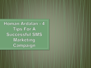 Homan Ardalan - 4 Tips For A Successful SMS Marketing Campaign