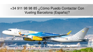 34 911 98 98 85 ¿Cómo Puedo Contactar Con Vueling Barcelona