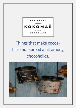 Things that make cocoa-hazelnut spread a hit among chocoholics