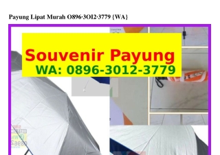 Payung Lipat Murah 0896–ᣮ012–ᣮᜪᜪ9{WhatsApp}