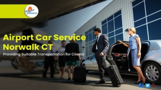 Airport Car Service in Norwalk- CT Providing Suitable Transportation for Clients