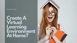 How Can I Create A Virtual Learning Atmosphere At Home? | Boostmygrade review