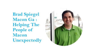 Brad Spiegel Macon Ga : Helping The People of Macon Unexpectedly