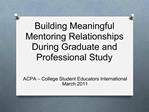 Building Meaningful Mentoring Relationships During Graduate and Professional Study