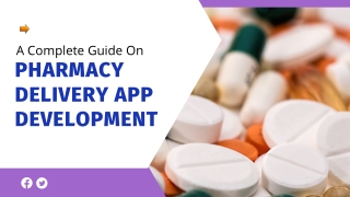 A Complete Guide On Pharmacy Delivery App Developemnt