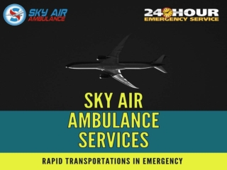 Prepare to Transport Needy Patient by Sky Air Ambulance Service in Hyderabad