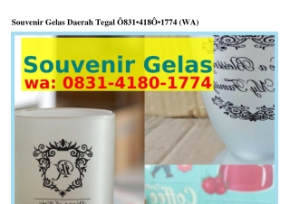 Souvenir Gelas Daerah Tegal 08౩1–4180–1ᜪᜪ4[WA]