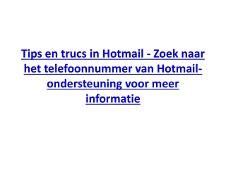 Tips en trucs in Hotmail - Zoek naar het telefoonnummer van Hotmail-ondersteuning voor meer informatie