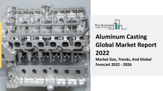 Aluminum Casting Market Growth, Demand Factors And Segmentation Report To 2031