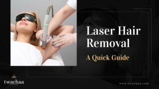 Laser Hair Removal A Quick Guide