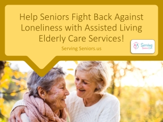 Help Seniors Fight Back Against Loneliness with Assisted Living Elderly Care Services!