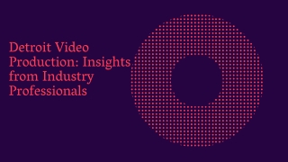 Detroit Video Production Insights from Industry Professionals