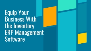 Equip Your Business With the Inventory ERP Management Software