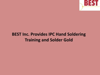BEST Inc. Provides IPC Hand Soldering Training and Solder Gold