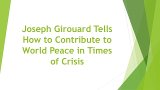 Joseph Girouard Tells How to Contribute to World Peace in Times of Crisis