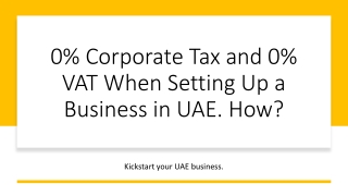 0% Corporate Tax and 0% VAT When Setting Up a Business in UAE. How?​