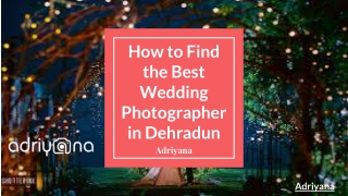 How to Find the Best Wedding Photographer in Dehradun
