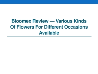 Bloomex Review — Various Kinds of Flowers for Different Occasions Available