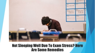 Not Sleeping Well Due To Exam Stress? Here Are Some Remedies