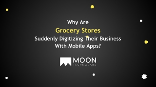 Why Are Grocery Stores Suddenly Digitizing Their Business With Mobile Apps_