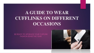 A GUIDE TO WEAR CUFFLINKS ON DIFFERENT OCCASIONS