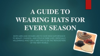 A GUIDE TO WEARING HATS FOR EVERY SEASON