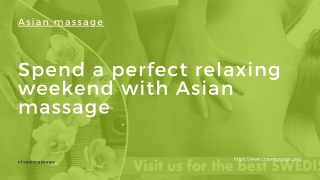 Spend a perfect relaxing weekend with Asian massage