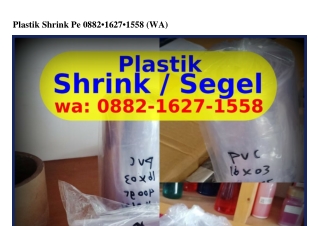 Plastik Shrink Pe 0882-1627-1558(WA)