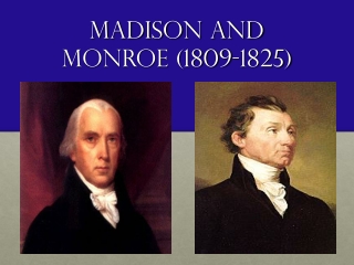 Madison and Monroe (1809-1825)