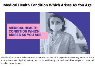 You might develop a medical condition as you get older.