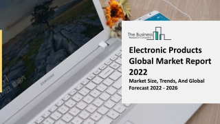 Electronic Products Market Overview, Key Drivers And Opportunities Forecast