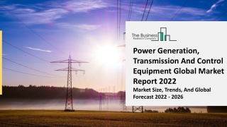 Power Generation, Transmission And Control Equipment Market 2022