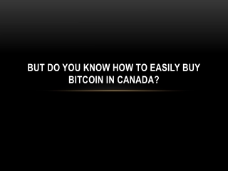 But Do You Know How To Easily Buy Bitcoin In Canada ?