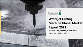 Waterjet Cutting Machine Market Trends, Growth Prediction, And Business Solution
