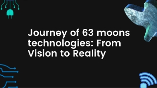 Journey of 63 moons technologies From Vision to Reality