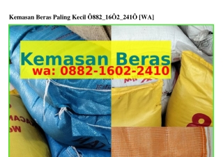 Kemasan Beras Paling Kecil 0882–1Ꮾ02–2410(WA)