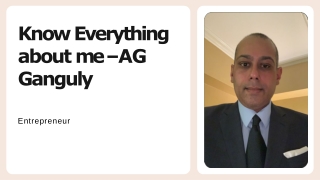 Know Everything about me –AG Ganguly