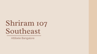 Shriram 107 Southeast at Attibele Bangalore | Brochure
