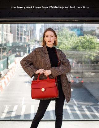 How Luxury Work Purses From JEMMA Help You Feel Like a Boss